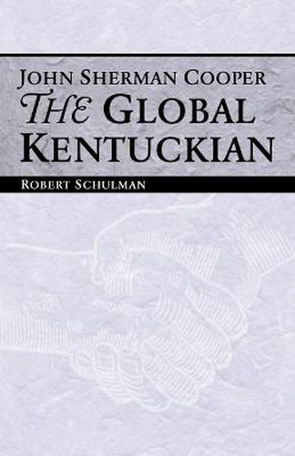 Cover image for John Sherman Cooper: The Global Kentuckian