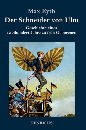 Cover image for Der Schneider von Ulm: Geschichte eines zweihundert Jahre zu fruh Geborenen
