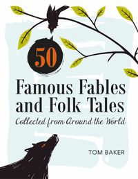 Cover image for 50 Famous Fables and Folk Tales: Collected from Around the World