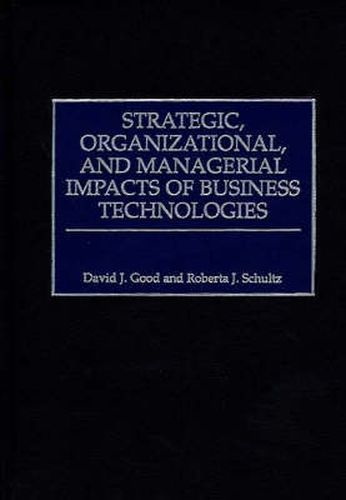 Strategic, Organizational, and Managerial Impacts of Business Technologies