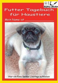 Cover image for Futter Tagebuch Ernahrungsplan fur Haustiere