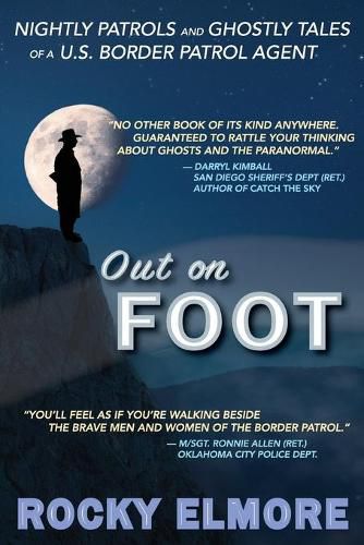 Cover image for Out on Foot: Nightly Patrols and Ghostly Tales of a U.S. Border Patrol Agent
