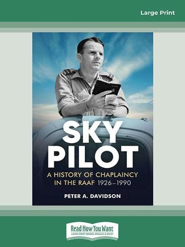 Sky Pilot: A History of Chaplaincy in the RAAF 1926-1990