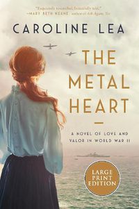 Cover image for The Metal Heart: A Novel of WW II