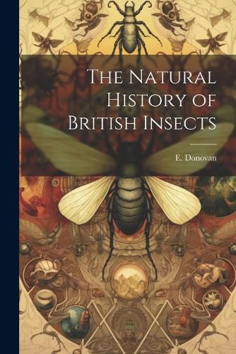 Cover image for The Natural History of British Insects