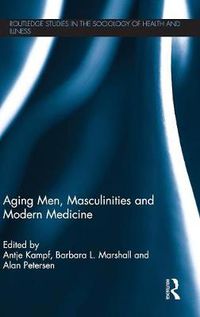 Cover image for Aging Men, Masculinities and Modern Medicine