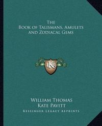 Cover image for The Book of Talismans, Amulets and Zodiacal Gems