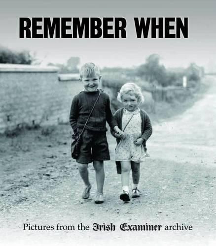 Cover image for Remember When: Pictures from the Irish Examiner Archive