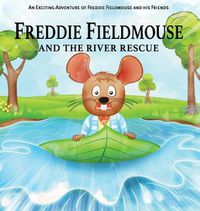 Cover image for Freddie Fieldmouse and The River Rescue