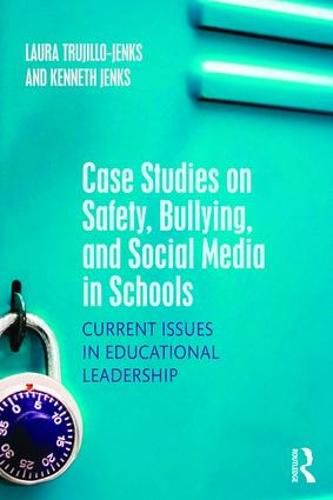 Cover image for Case Studies on Safety, Bullying, and Social Media in Schools: Current Issues in Educational Leadership