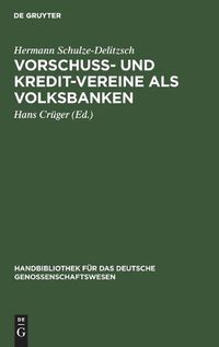 Cover image for Vorschuss- Und Kredit-Vereine ALS Volksbanken: Praktische Anweisung Zu Deren Einrichtung Und Grundung