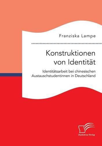 Cover image for Konstruktionen von Identitat. Identitatsarbeit bei chinesischen Austauschstudentinnen in Deutschland