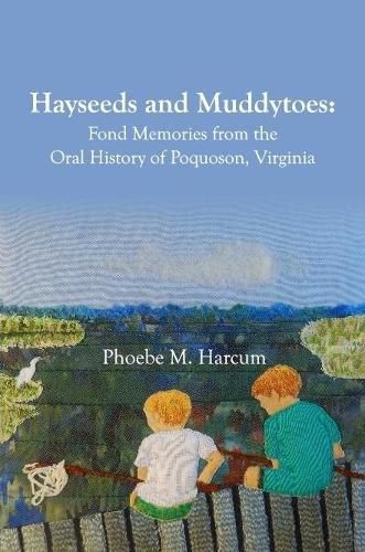 Cover image for Hayseeds and Muddytoes: Fond Memories from the Oral History of Poquoson, Virginia