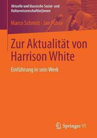 Cover image for Zur Aktualitat Von Harrison White: Einfuhrung in Sein Werk