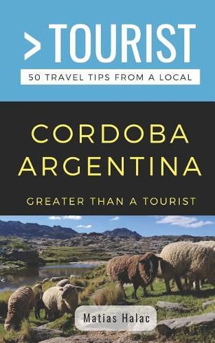 Cover image for Greater Than a Tourist- Cordoba Argentina: 50 Travel Tips from a Local