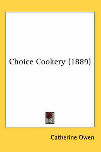 Cover image for Choice Cookery (1889)