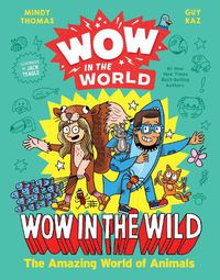 Cover image for Wow In The World: Wow In The Wild: The Amazing World of Animals