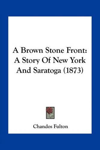 Cover image for A Brown Stone Front: A Story of New York and Saratoga (1873)