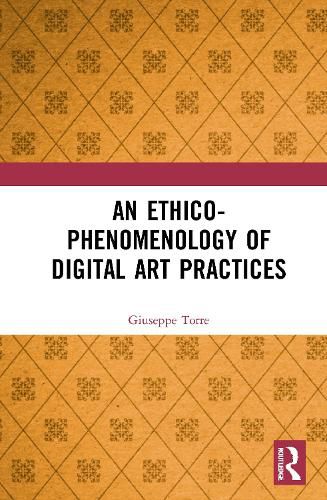 Cover image for An Ethico-Phenomenology of Digital Art Practices