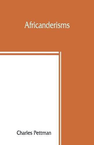 Cover image for Africanderisms; a glossary of South African colloquial words and phrases and of place and other names