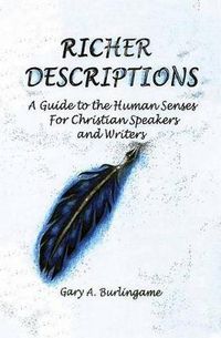 Cover image for Richer Descriptions: A Guide to the Human Senses for Christian Speakers and Writers