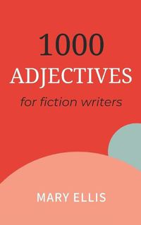 Cover image for Adjectives for Fiction Writers