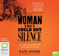 Cover image for The Woman They Could Not Silence: One Woman, Her Incredible Fight for Freedom, and the Men Who Tried to Make Her Disappear