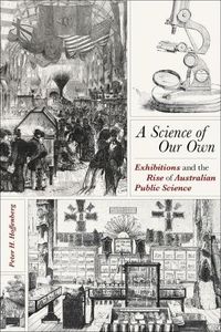 Cover image for Science of Our Own, A: Exhibitions and the Rise of Australian Public Science