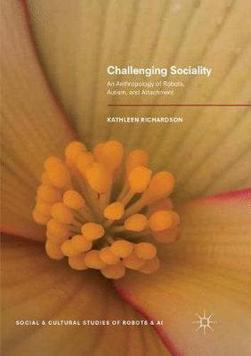 Cover image for Challenging Sociality: An Anthropology of Robots, Autism, and Attachment