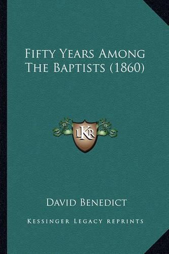 Cover image for Fifty Years Among the Baptists (1860)