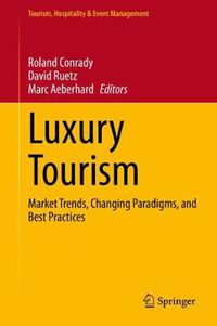 Cover image for Luxury Tourism: Market Trends, Changing Paradigms, and Best Practices