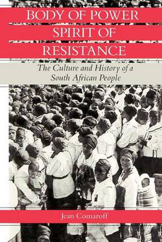 Cover image for Body of Power, Spirit of Resistance: The Culture and History of a South African People