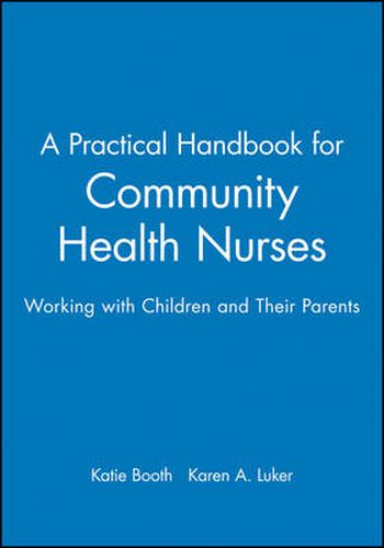 A Practical Handbook for Community Health Nurses: Working with Children and Their Parents