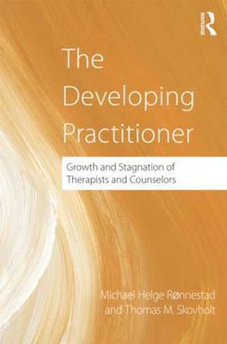 Cover image for The Developing Practitioner: Growth and Stagnation of Therapists and Counselors