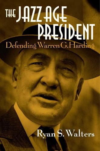 Cover image for The Jazz Age President: Defending Warren G. Harding