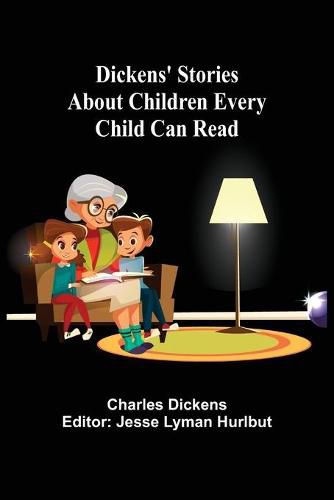 Cover image for Dickens' Stories About Children Every Child Can Read