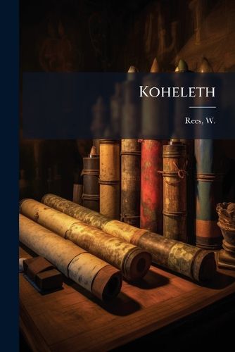 Cover image for Koheleth: Sef Cyfres O Bregethau
