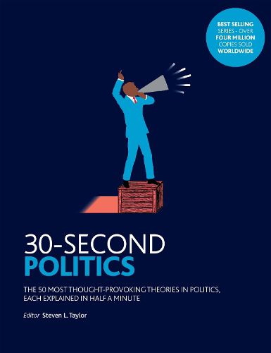 30-Second Politics: The 50 most thought-provoking ideas in politics, each explained in half a minute