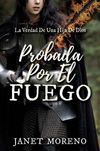 Cover image for Probada Por El Fuego: La Verdad De Una Hija De Dios