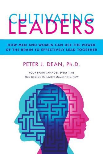 Cover image for Cultivating Leaders: How Men and Women Can Use the Power of the Brain to Effectively Lead Together