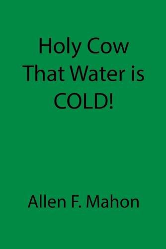 Cover image for Holy Cow That Water is COLD!