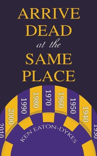 Cover image for Arrive Dead at the Same Place