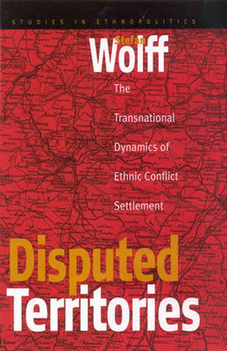 Cover image for Disputed Territories: The Transnational Dynamics of Ethnic Conflict Settlement