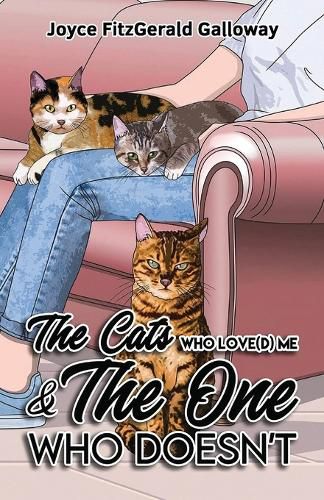 Cover image for The Cats Who Love(d) Me and the One Who Doesn't