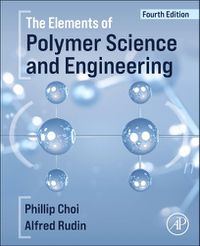 Cover image for The Elements of Polymer Science and Engineering