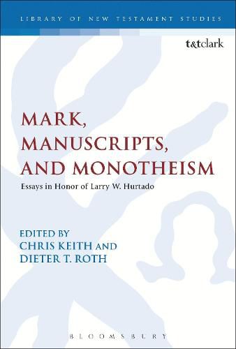 Cover image for Mark, Manuscripts, and Monotheism: Essays in Honor of Larry W. Hurtado