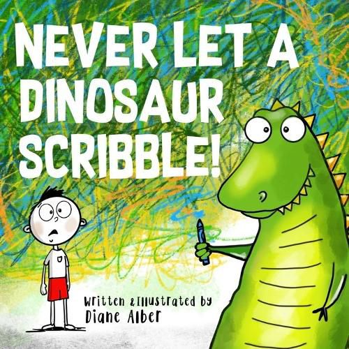 Cover image for Never Let a Dinosaur Scribble