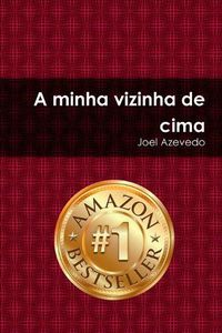 Cover image for A Minha Vizinha De CIMA