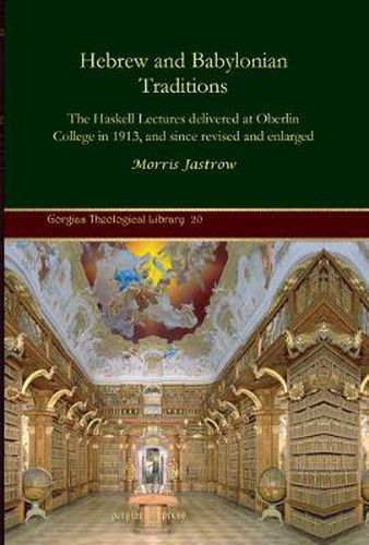 Cover image for Hebrew and Babylonian Traditions: The Haskell Lectures delivered at Oberlin College in 1913, and since revised and enlarged