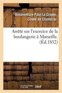 Cover image for Arrete Sur l'Exercice de la Boulangerie A Marseille